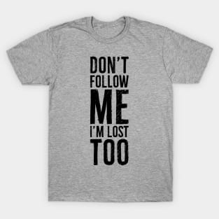 Do not follow me T-Shirt